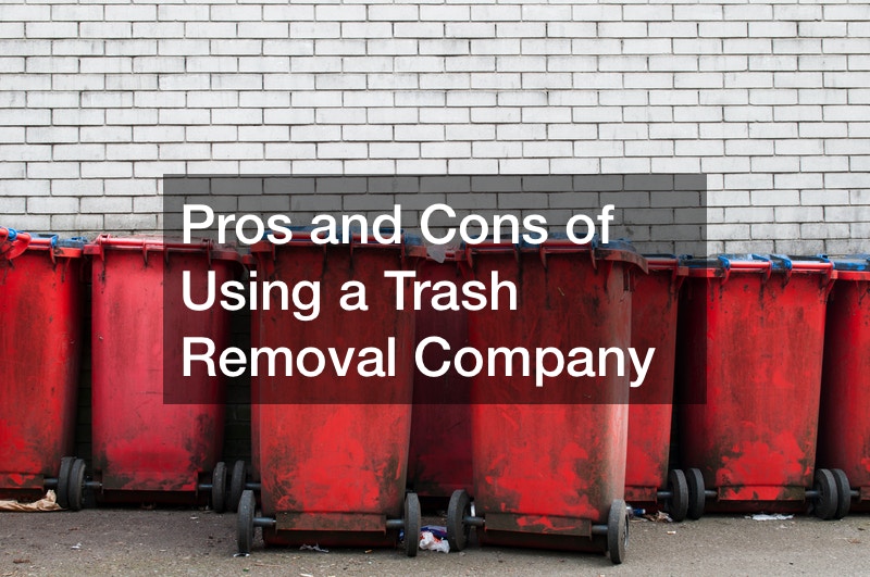 Pros and Cons of Using a Trash Removal Company