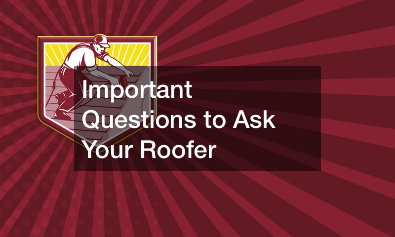 Important Questions to Ask Your Roofer