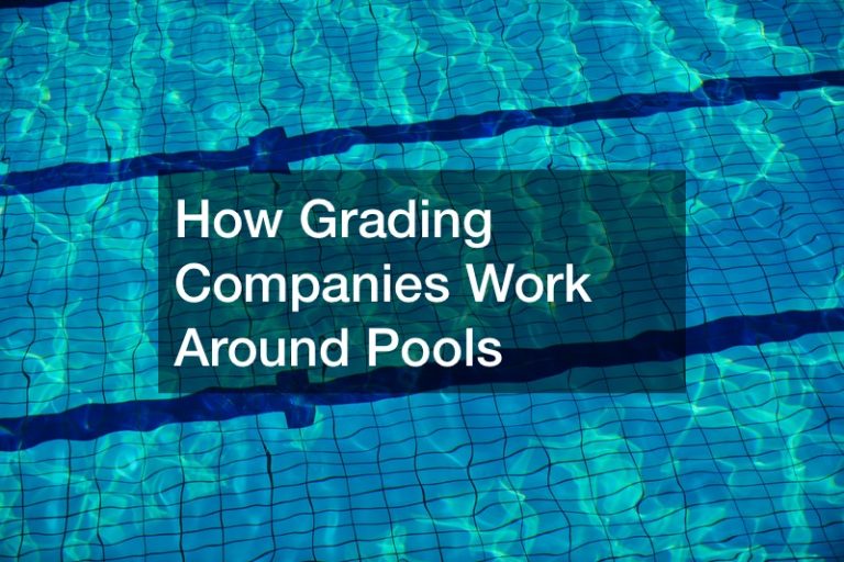 How Grading Companies Work Around Pools - NC Pool Supply