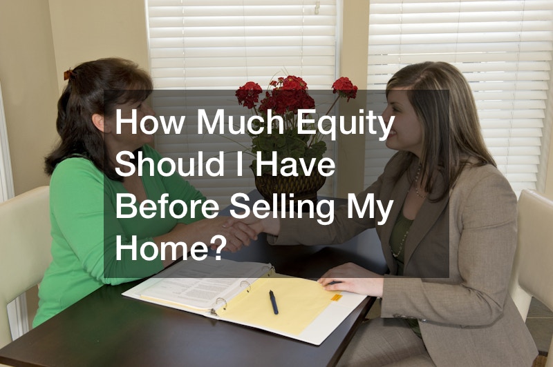 how-much-equity-should-i-have-before-selling-my-home